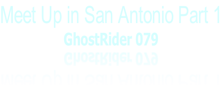 Meet Up in San Antonio Part 1 GhostRider 079